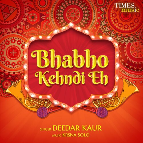 download Deedar Kaur, Krsna Solo  Bhabho Kehndi Eh mp3 Single Tracks song 