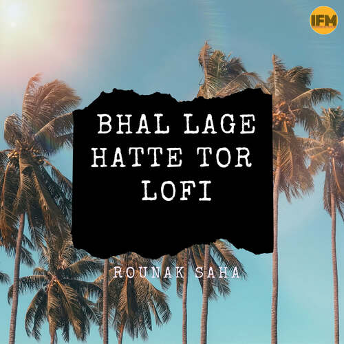 download Rounak Saha  Bhal Lage Hatte Tor mp3 Single Tracks song 