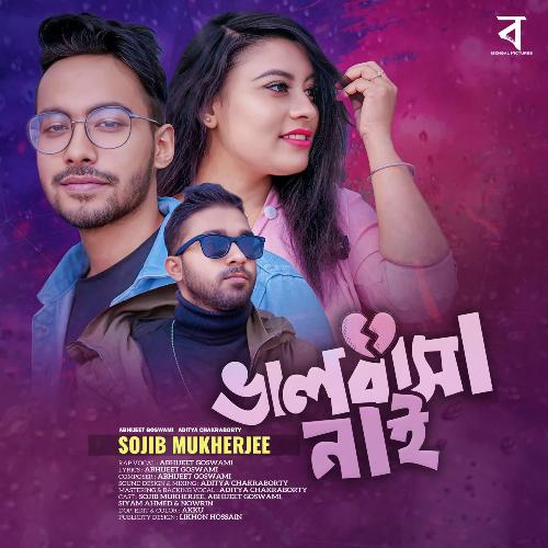 download Aditya Chakraborty, Sojib Mukherjee, Abhijeet Goswami  Bhalobasha Nai mp3 Single Tracks song 