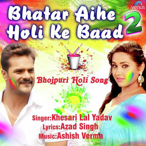 download Khesari Lal Yadav, Chours  Bhatar Aihe Holi Ke Baad mp3 Single Tracks song 