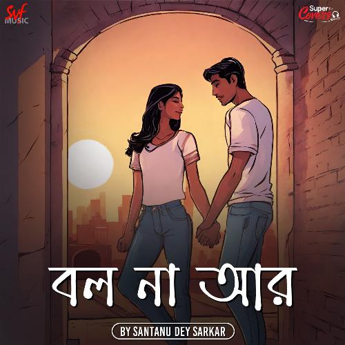 download Santanu Dey Sarkar, Jeet Gannguli  Bol Na Aar Cover mp3 Single Tracks song 