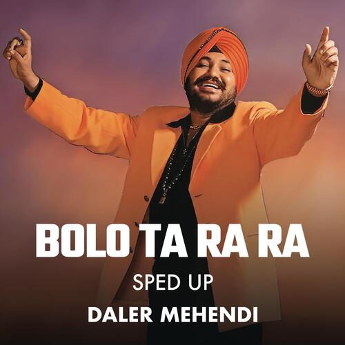 download Daler Mehndi, Bollywood Sped Up, Daler Mehndi & Bollywood Sped Up  Bolo Ta Ra Ra mp3 Single Tracks song 