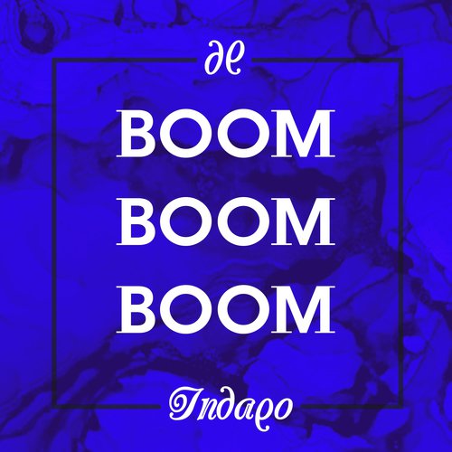 download Indaqo  Boom Boom Boom mp3 Single Tracks song 