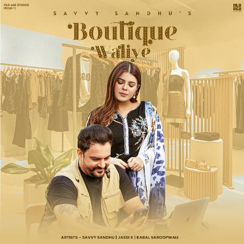 download Savvy Sandhu, Jassi X, Kabal Saroopwali  Boutique Waliye mp3 Single Tracks song 