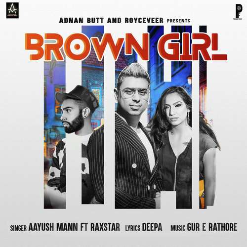 download Aayush Mann, Raxstar  Brown Girl mp3 Single Tracks song 