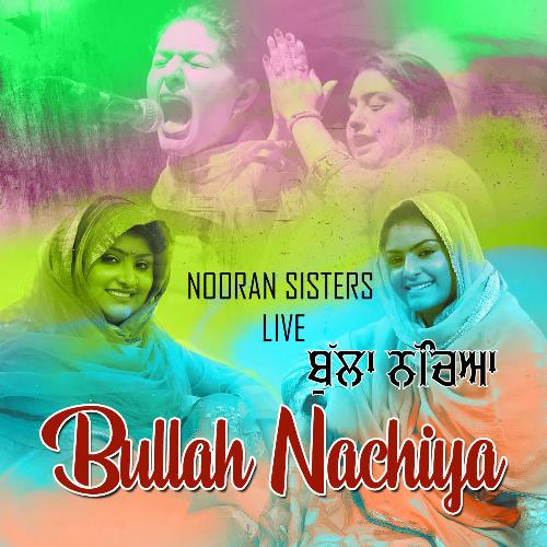 download Nooran Sisters  Bullah Nacheya Nooran Sisters Live mp3 Single Tracks song 