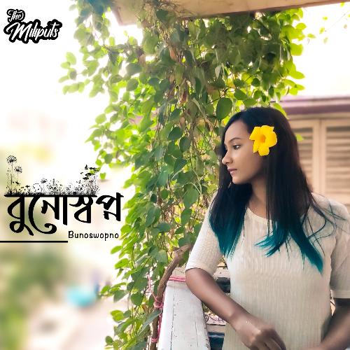 download The Miliputs, Sharoni Poddar  Bunoswopno mp3 Single Tracks song 