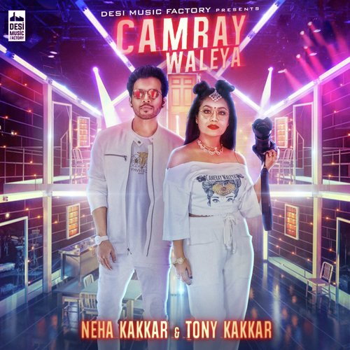 download Neha Kakkar, Tony Kakkar  Camray Waleya mp3 Single Tracks song 