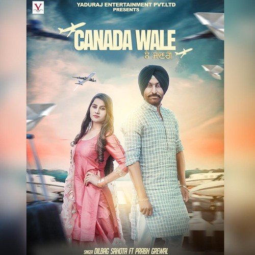 download Dilbag Sahota, Prabh Grewal  Canada Wale mp3 Single Tracks song 