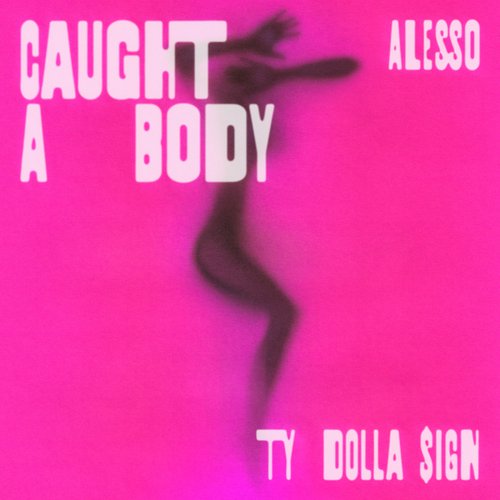 download Alesso, Ty Dolla $ign  Caught A Body mp3 Single Tracks song 