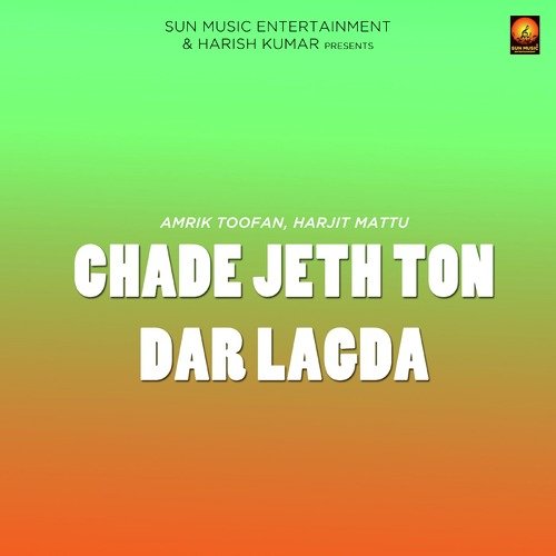 download Amrik Toofan, Harjit Mattu  Chade Jeth Ton Dar Lagda mp3 Single Tracks song 