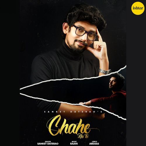 download Sanket daterao  Chahe Na Tu mp3 Single Tracks song 