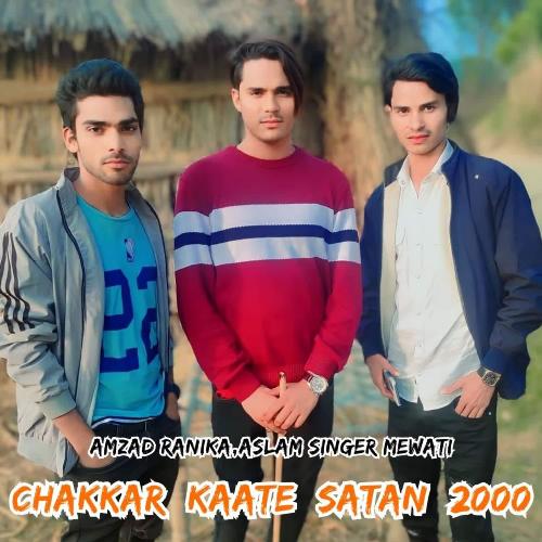 download Amzad Ranika, Aslam Singer Mewati  Chakkar Kaate Satan 2000 mp3 Single Tracks song 