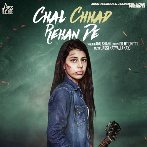 download Anu Shahi  Chal Chhad Rehan De mp3 Single Tracks song 