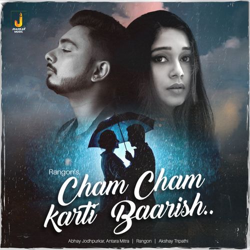 download Abhay Jodhpurkar, Antara Mitra  Cham Cham Karti Baarish mp3 Single Tracks song 