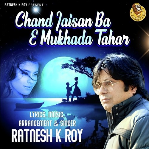 download Ratnesh K Roy  Chand Jaisan Ba E Mukhada Tahar mp3 Single Tracks song 