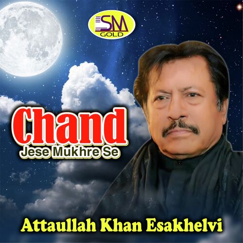 download Attaullah Khan Esakhelvi  Chand Jese Mukhre Se mp3 Single Tracks song 