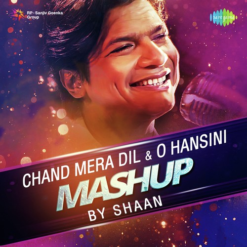 download Shaan  Chand Mera Dil And O Hansini Mashup By Shaan mp3 Single Tracks song 