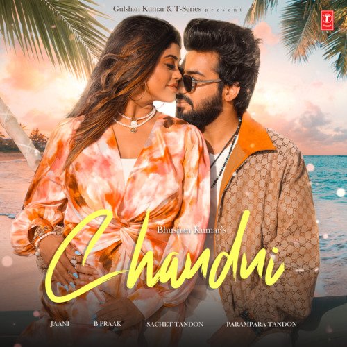 download Sachet Tandon, Parampara Tandon, Jaani, B Praak  Chandni mp3 Single Tracks song 