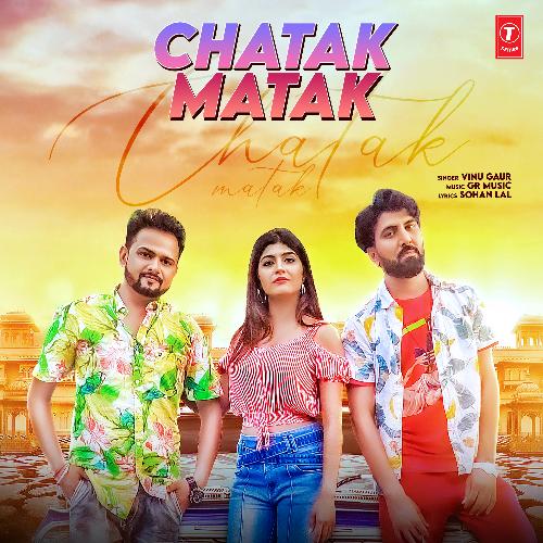 download Vinu Gaur, Gaurav Panchal (GR Music)  Chatak Matak mp3 Single Tracks song 