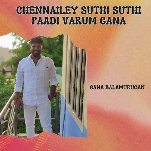 download   ChennaiLey Suthi Suthi Paadi Varum Gana mp3 Single Tracks song 