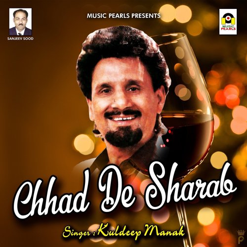 download Kuldeep Manak  Chhad De Sharab mp3 Single Tracks song 