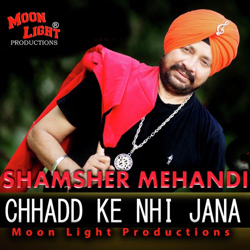 download Shamsher Mehndi  Chhadd Ke Nhi Jana mp3 Single Tracks song 