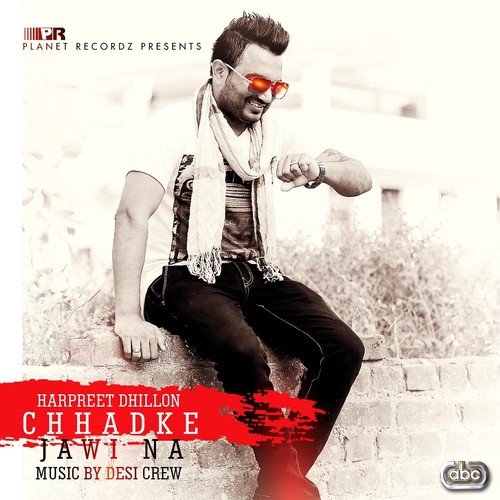 download Harpreet Dhillon  Chhadke Jawi Na mp3 Single Tracks song 