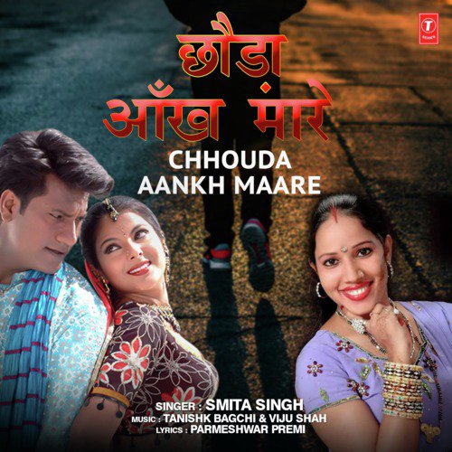 download Viju Shah, Tanishk Bagchi, Smita Singh  Chhouda Aankh Maare mp3 Single Tracks song 