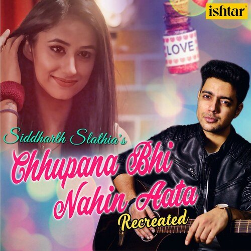 download Siddharth Slathia  Chhupana Bhi Nahin Aata Recreated mp3 Single Tracks song 