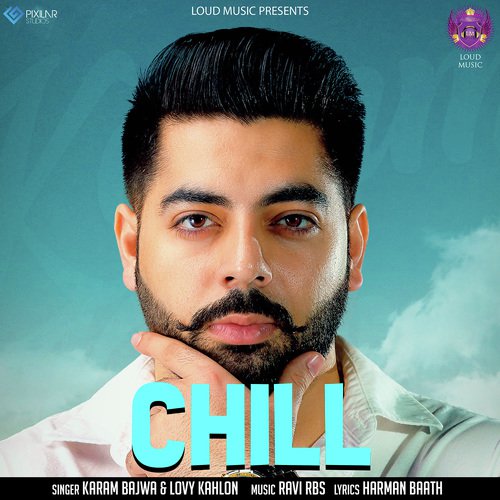 download Karam Bajwa, Lovy Kahlon  Chill mp3 Single Tracks song 