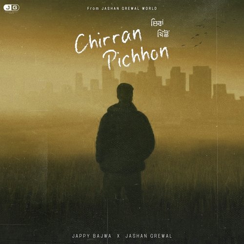 download Jappy Bajwa, Jashan Grewal  Chirran Pichhon mp3 Single Tracks song 