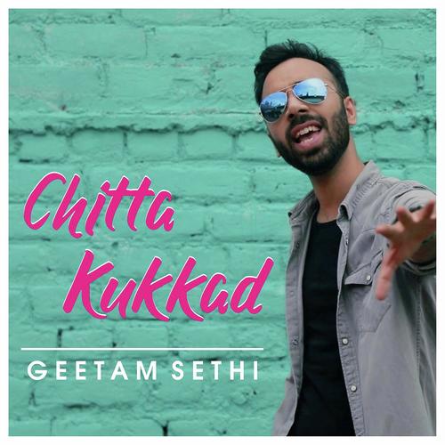 download Geetam Sethi  Chitta Kukkad mp3 Single Tracks song 