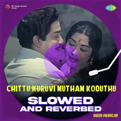 download   Chittu Kuruvi Mutham Koduthu Slowed And Reverbed mp3 Single Tracks song 