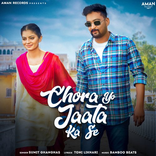 download Sumit Ghanghas  Chora Yo Jaata Ka Se mp3 Single Tracks song 