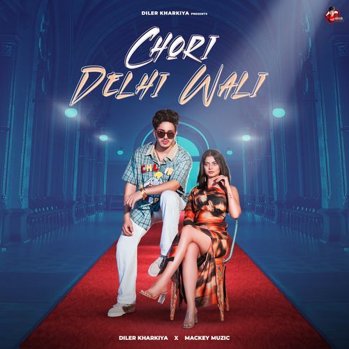 download Diler Kharkiya, Mackey Muzic  Chori Delhi Wali mp3 Single Tracks song 