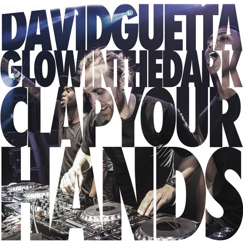 download David Guetta, Glowinthedark  Clap Your Hands mp3 Single Tracks song 