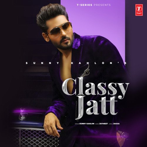 download Sunny Kahlon  Classy Jatt mp3 Single Tracks song 