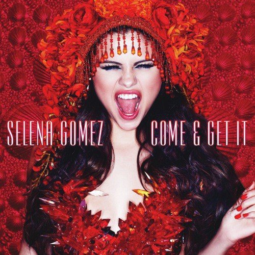 download Selena Gomez  Come Amp Get It mp3 Single Tracks song 