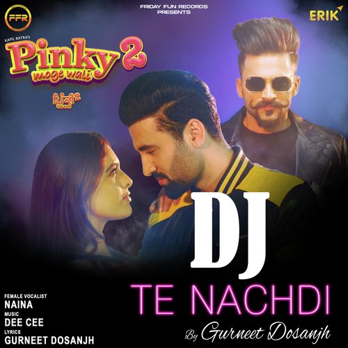 download Gurneet Dosanjh, Naina  DJ Te Nachdi mp3 Single Tracks song 