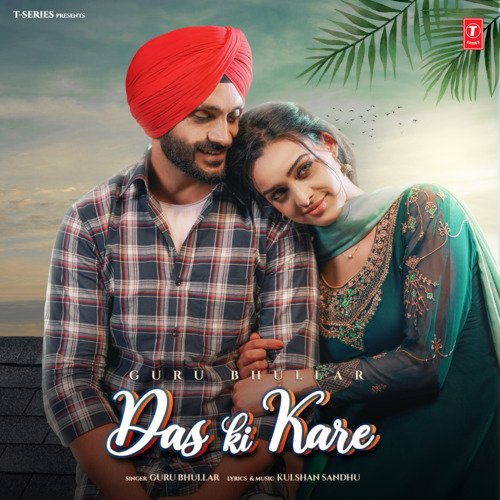 download Guru Bhullar, Kulshan Sandhu  Das Ki Kare mp3 Single Tracks song 