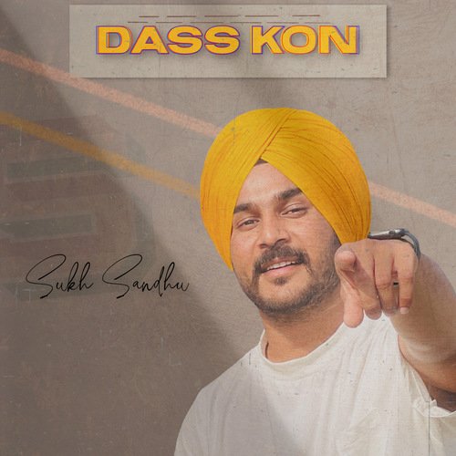 download Sukh Sandhu  Dass Kon mp3 Single Tracks song 