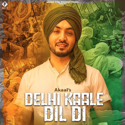 download Akaal  Delhi Kaale Dil Di mp3 Single Tracks song 