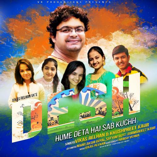 download Nainy, Akshi Goyal, Vikas Relhan Vk  and  Gurpreet Kaur, Satyam Dutt Attri, Gurmanjeet Kaur  Desh Hume Deta Hai Sab Kuchh mp3 Single Tracks song 