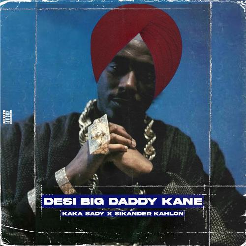 download Sikander Kahlon, Kaka Sady  Desi Big Daddy Kane mp3 Single Tracks song 