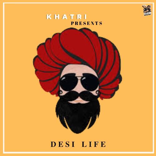 download Ankit Kasana, Khatri  Desi Life mp3 Single Tracks song 