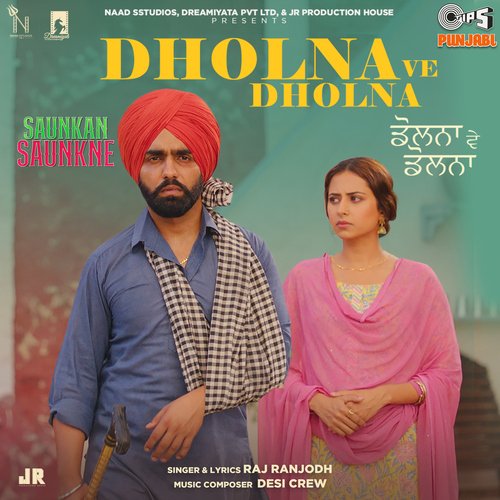 download Raj Ranjodh, Goldy Desi Crew  Dholna Ve Dholna mp3 Single Tracks song 