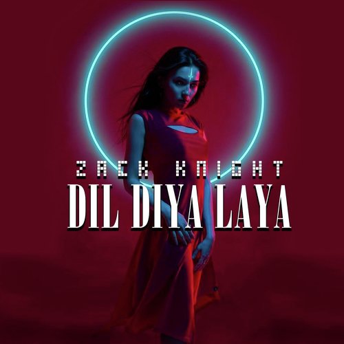 download Zack Knight  Dil Diya Laya mp3 Single Tracks song 