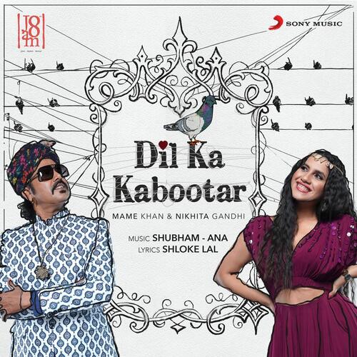 download Nikhita Gandhi, Mame Khan, Shubham-Ana, Nikhita Gandhi, Mame Khan & Shubham-Ana  Dil Ka Kabootar mp3 Single Tracks song 