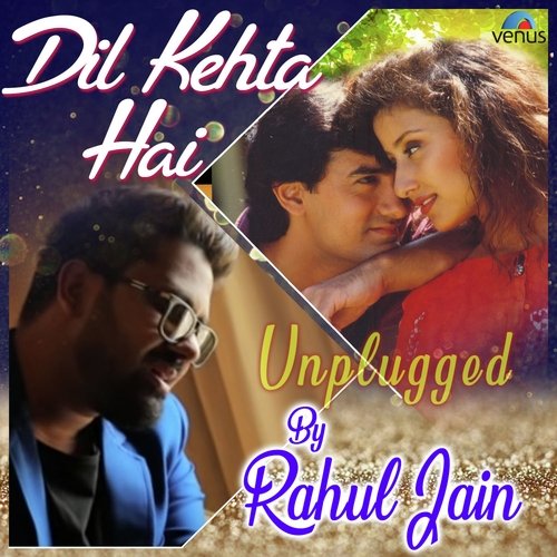 download Rahul Jain  Dil Kehta Hai Unplugged mp3 Single Tracks song 